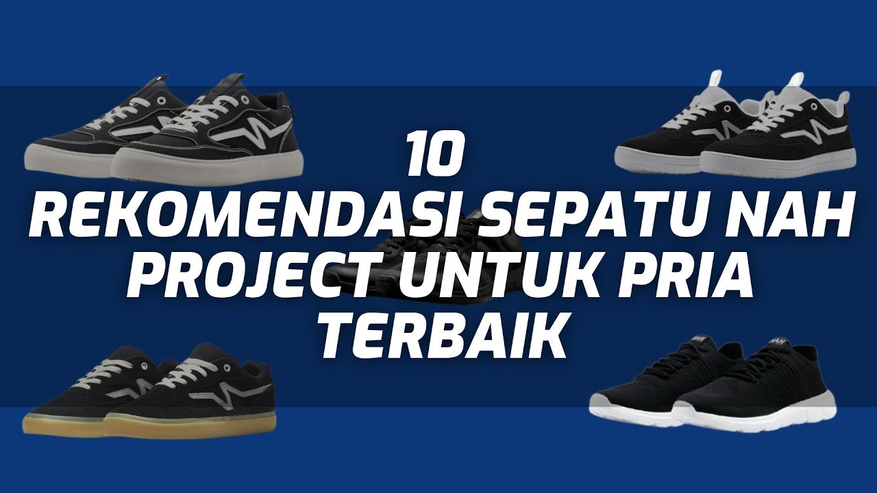10 REKOMENDASI SEPATU NAH PROJECT UNTUK PRIA TERBAIK