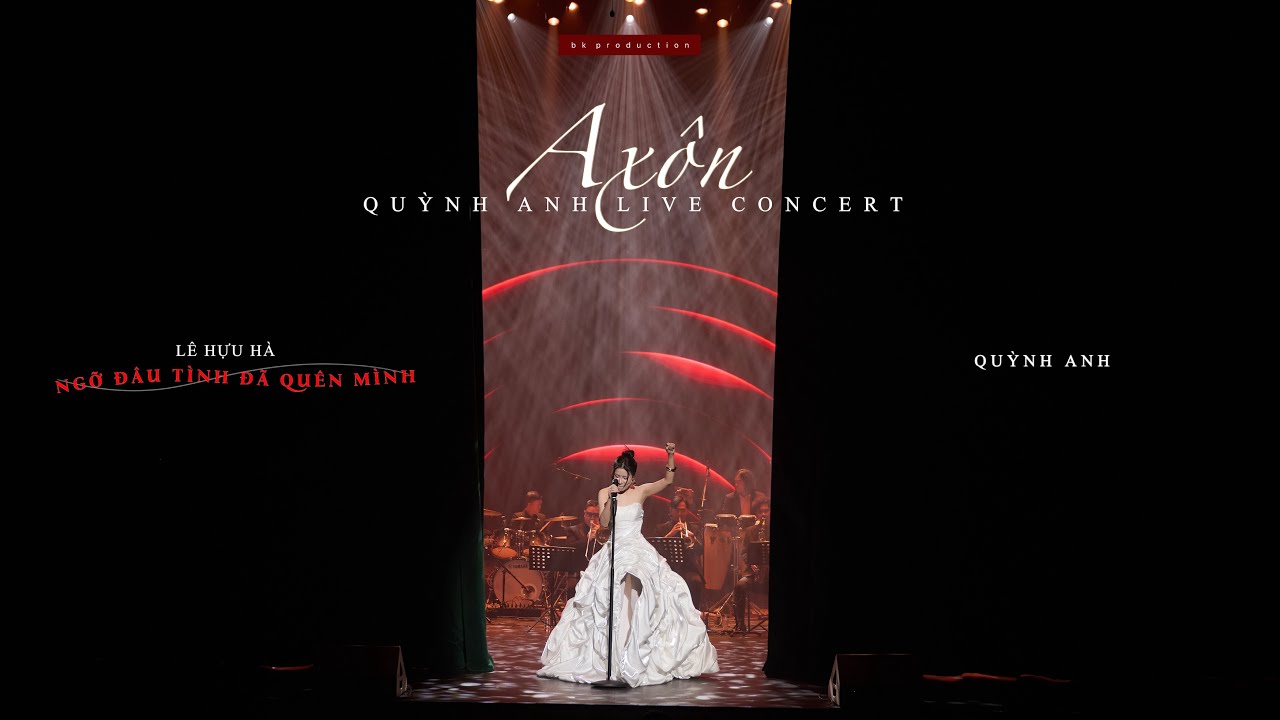 NGỠ ĐÂU TÌNH ĐÃ QUÊN MÌNH [Lê Hựu Hà] - QUỲNH ANH (Axôn - Quỳnh Anh Live Concert)