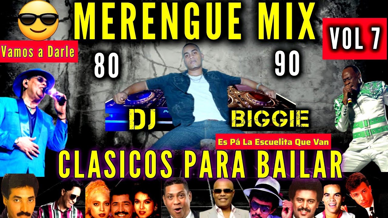 MERENGUE CLASICO MIX BAILABLE DE LOS 80 Y 90 VOL 7 DJ BIGGIE #merengueclasico #merenguemix