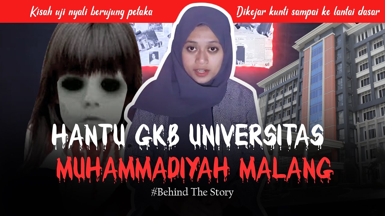 HANTU GKB UNIVERSITAS MUHAMMADIYAH MALANG (UMM) – Teror Hantu Kampus di Indonesia #BehindTheStory
