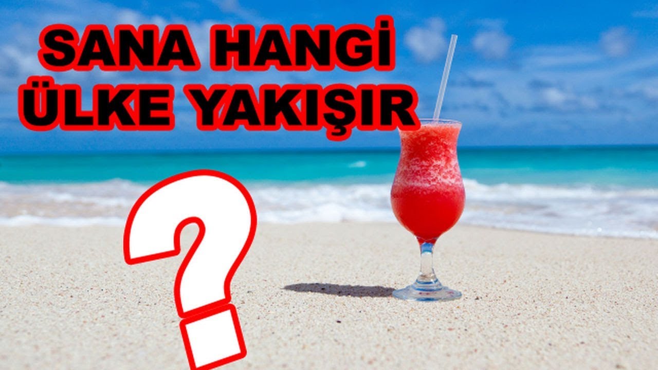 HANGİ &Uuml;LKE SANA YAKIŞIR? ( Kişilik Testi )