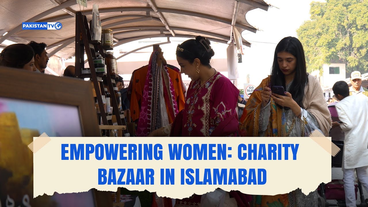 A global celebration at Islamabad’s charity bazaar to empower women