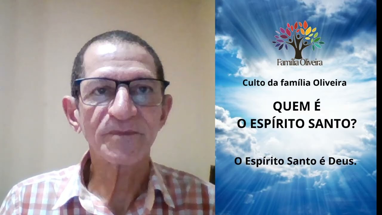 CULTO DA FAMÍLIA OLIVEIRA - QUEM É O ESPÍRITO SANTO 1/2