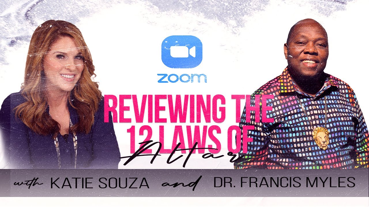 Reviewing the 12 Laws of an Altar | Zoom Meeting | Dr. Francis Myles & Katie Souza