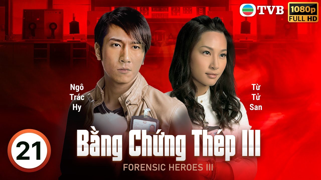 Phim TVB Bằng Chứng Thép III (Forensic Heroes III) 21/30 | Lê Diệu Tường, Ngô Trác Hy | 2011