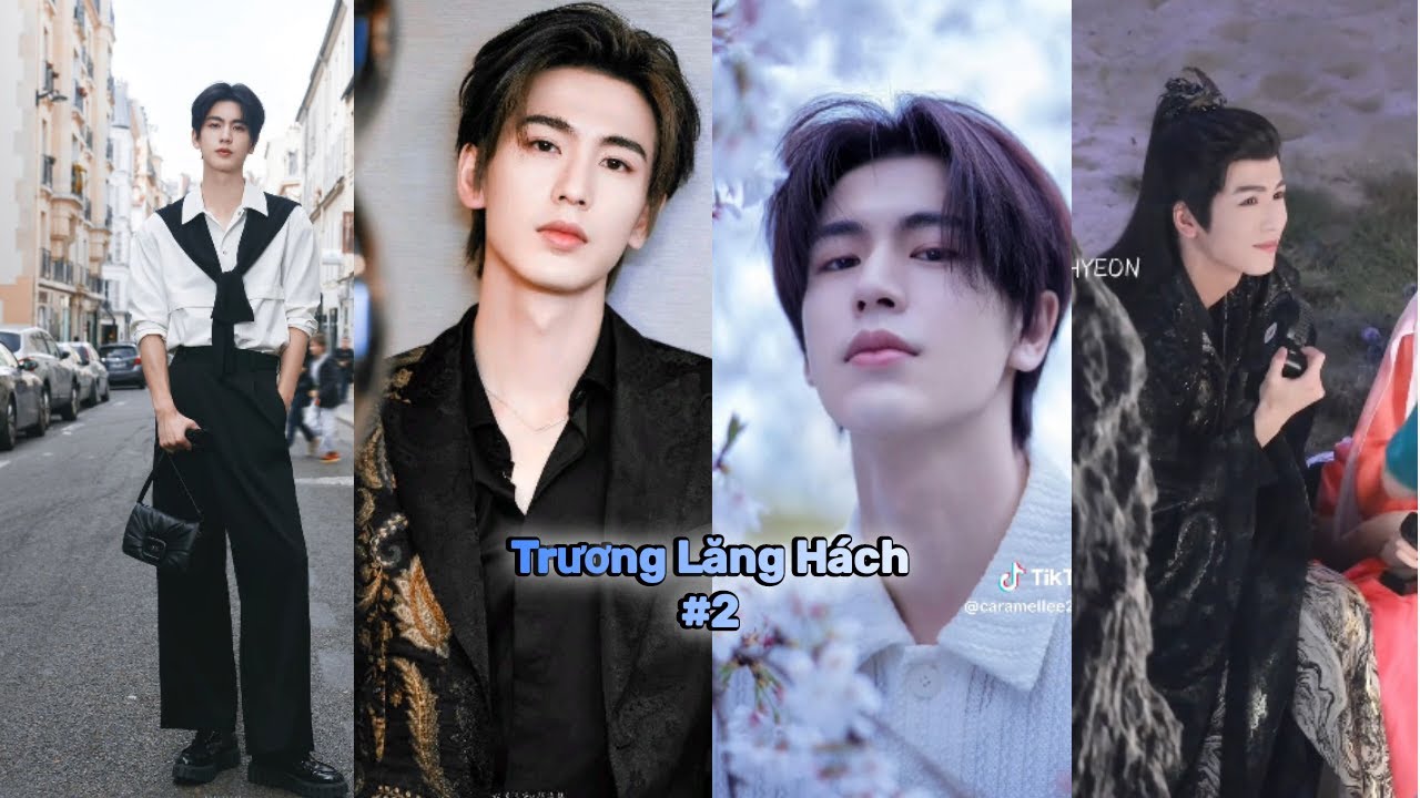 [TikTok]Trương Lăng Hách #2|Bản thiết kế vĩ đại là đây.Mặt đẹp,dáng đẹp,tinh tế hiền lành ôn nhu cực