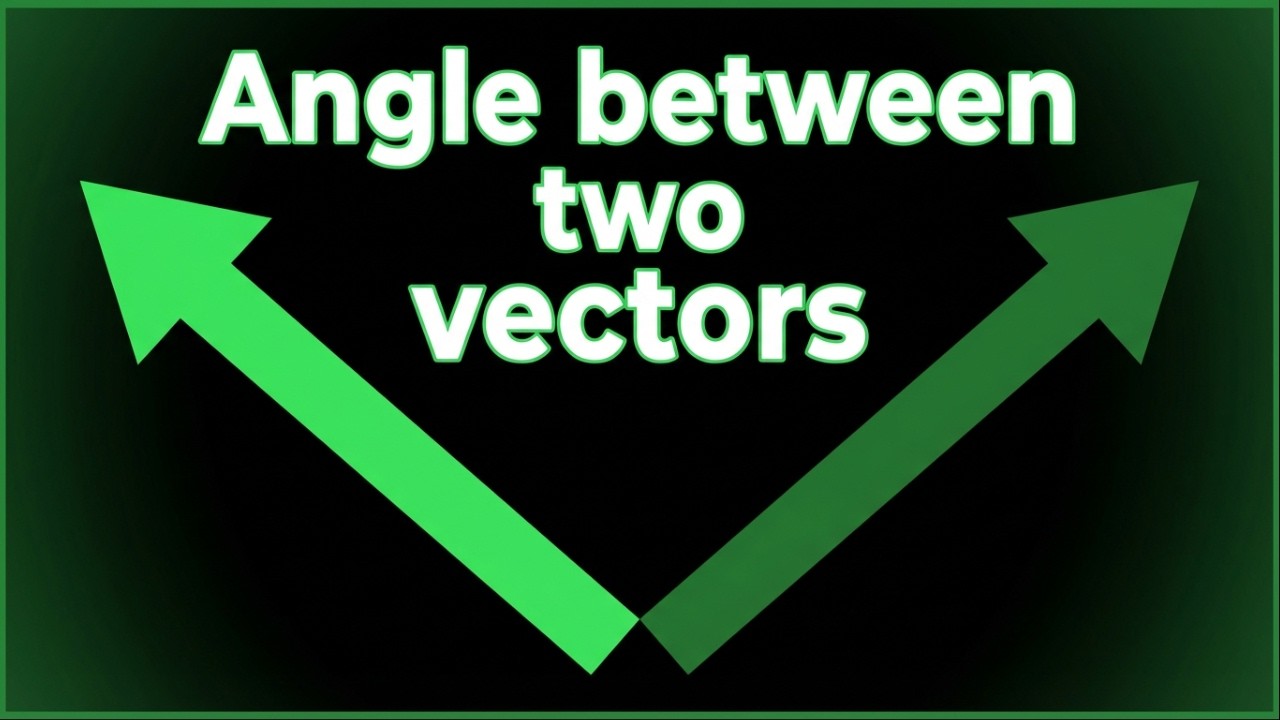 Finding the Angle Between Two Vectors | Dot Product Method Explained