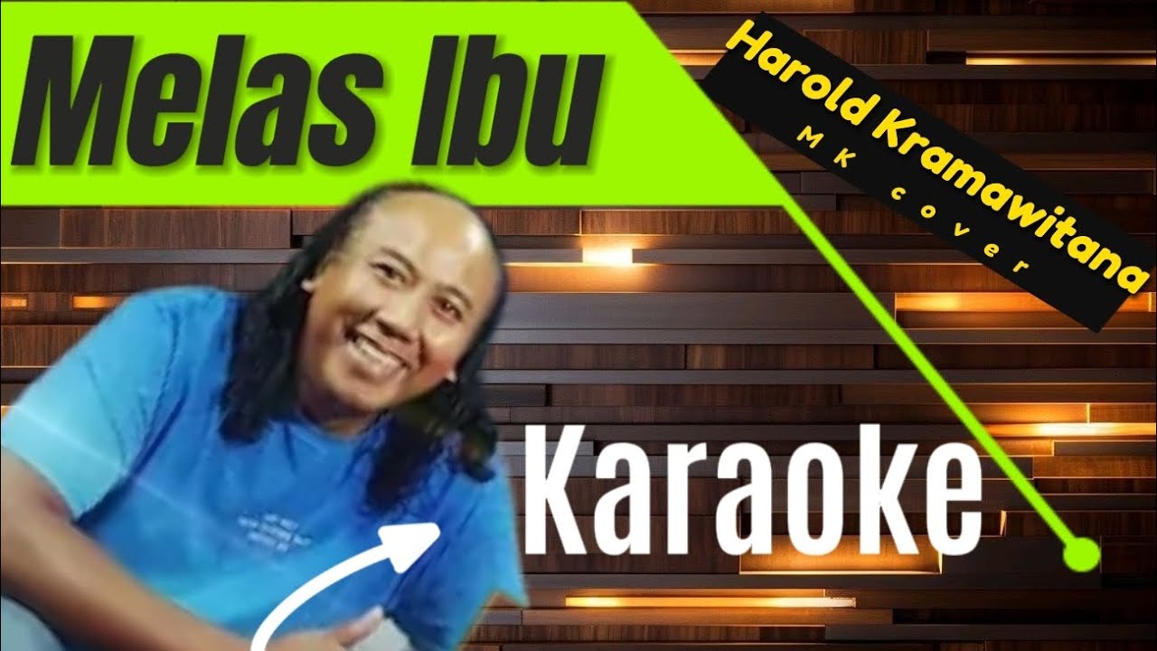 Melas Ibu - Harold Kramawitana Mk Cover Karaoke @marcovickaraoke