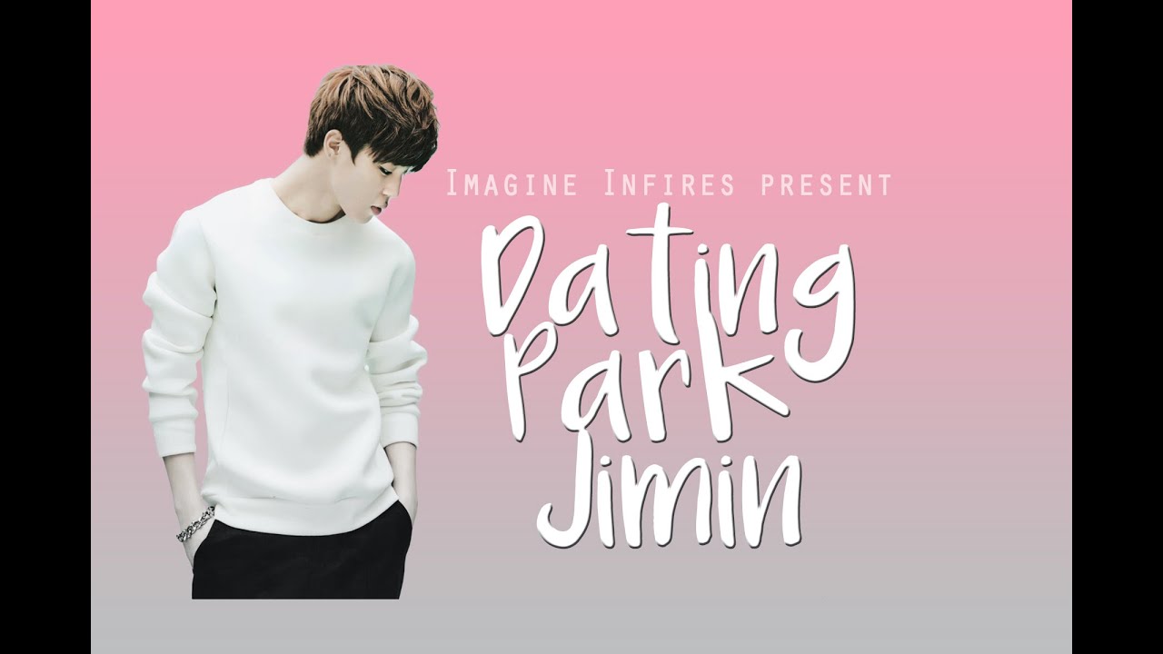 ⌈ IMAGINEBTS ⌋ Dating Park Jimin
