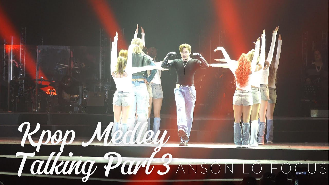 250216 KTP2 0 Kpop Medley+Talking Part (Anson Lo Focus)