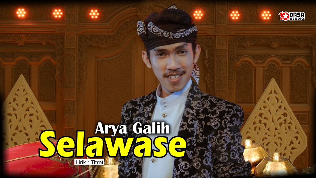 ARYA GALIH - SELAWASE ( Official Musik Video )