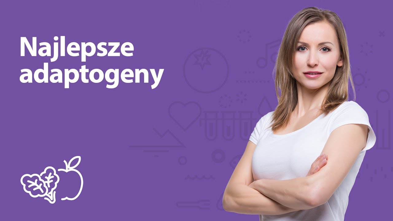 Najlepsze adaptogeny | Iwona Wierzbicka | Porady dietetyka klinicznego