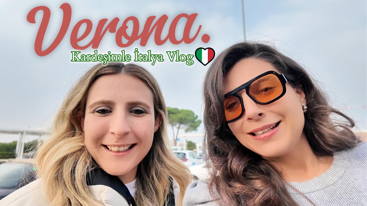 Kardeşimle İlk Defa İtalya l İlk Durağımız: Verona l Vlog Part l