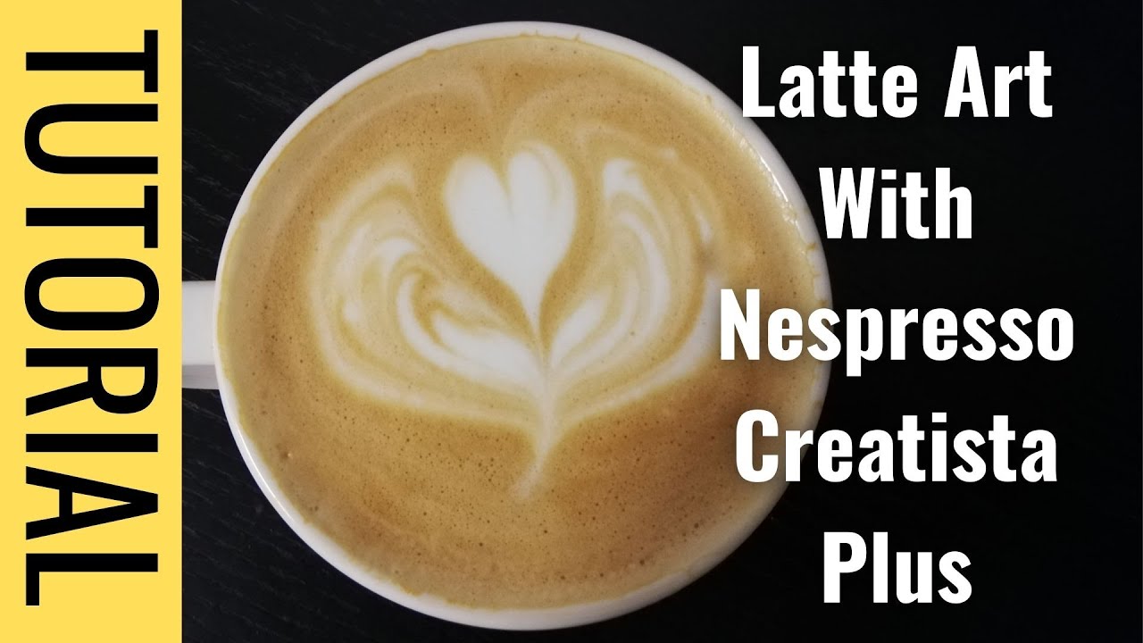 How to create Latte Art with the Nespresso Creatista Plus