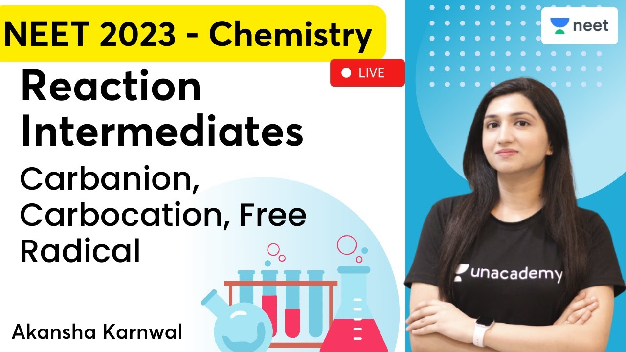 Reaction Intermediates - Carbanion, Carbocation, Free Radical | Akansha Karnwal | Unacademy NEET