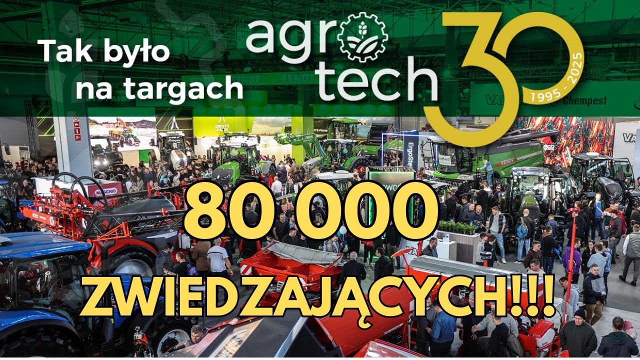 🚜 80 000 gości! Rekordowe targi AGROTECH. 🚜800 000 visitors! Record-breaking Agrotech fair