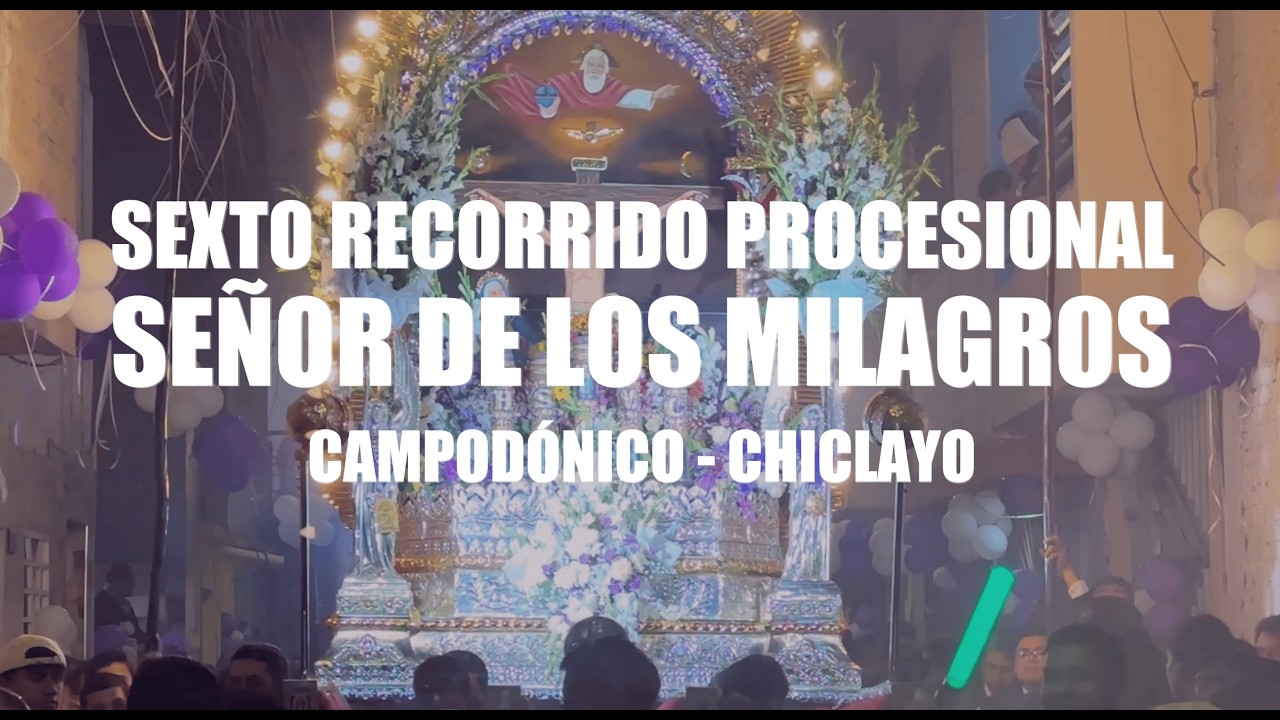 Sexto Recorrido Procesional en honor a nuestro Señor de los Milagros 2025