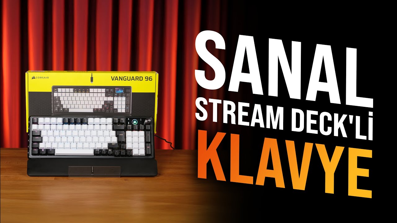 BU KLAVYE İLE STREAM DECK BİR TIK UZAĞINDA! CORSAIR VANGUARD 96 MLX PLASMA MEKANİK OYUNCU KLAVYESİ