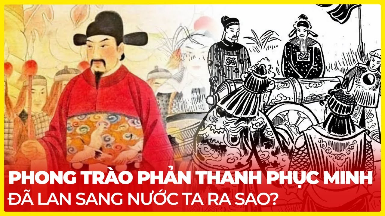 PHONG TRÀO PHẢN THANH PHỤC MINH ĐÃ LAN SANG NƯỚC TA RA SAO?