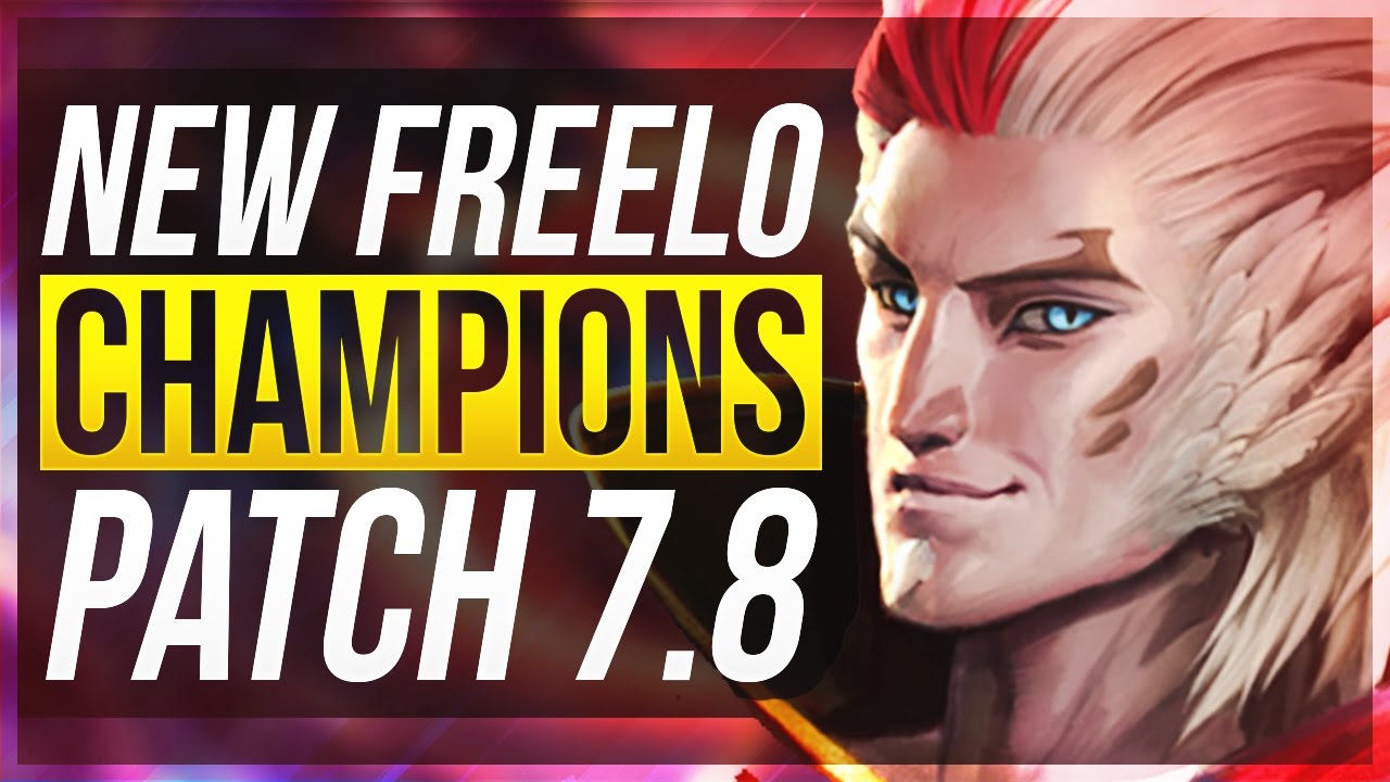 NEW FREELO CHAMPIONS PATCH 7.8 | BEST Champs To Carry Solo Q w/ Builds - League of Legends
