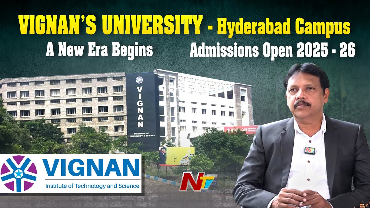Vignan’s University - Hyderabad Campus, A New Era Begins | Admissions Open-2025 | Directors Insights