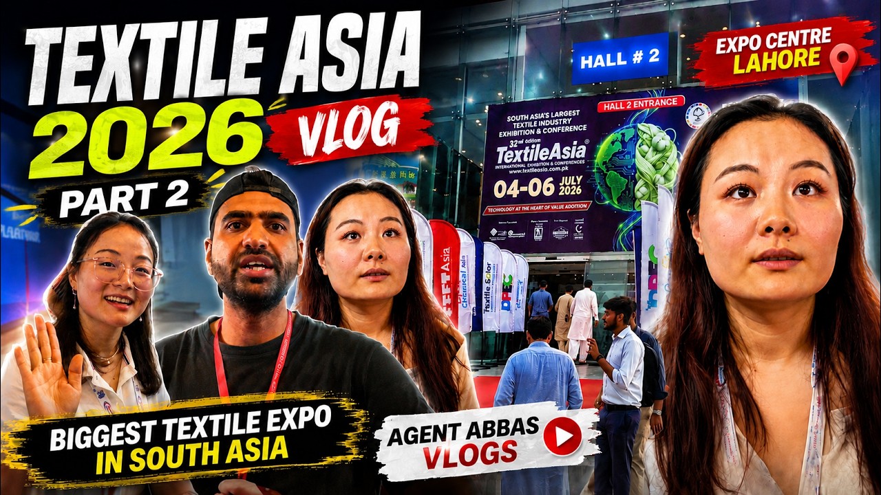 Textile Asia 2026 Vlog Part 2 | Asia's Biggest Textile Expo | Expo Centre Lahore | Agent Abbas Vlogs
