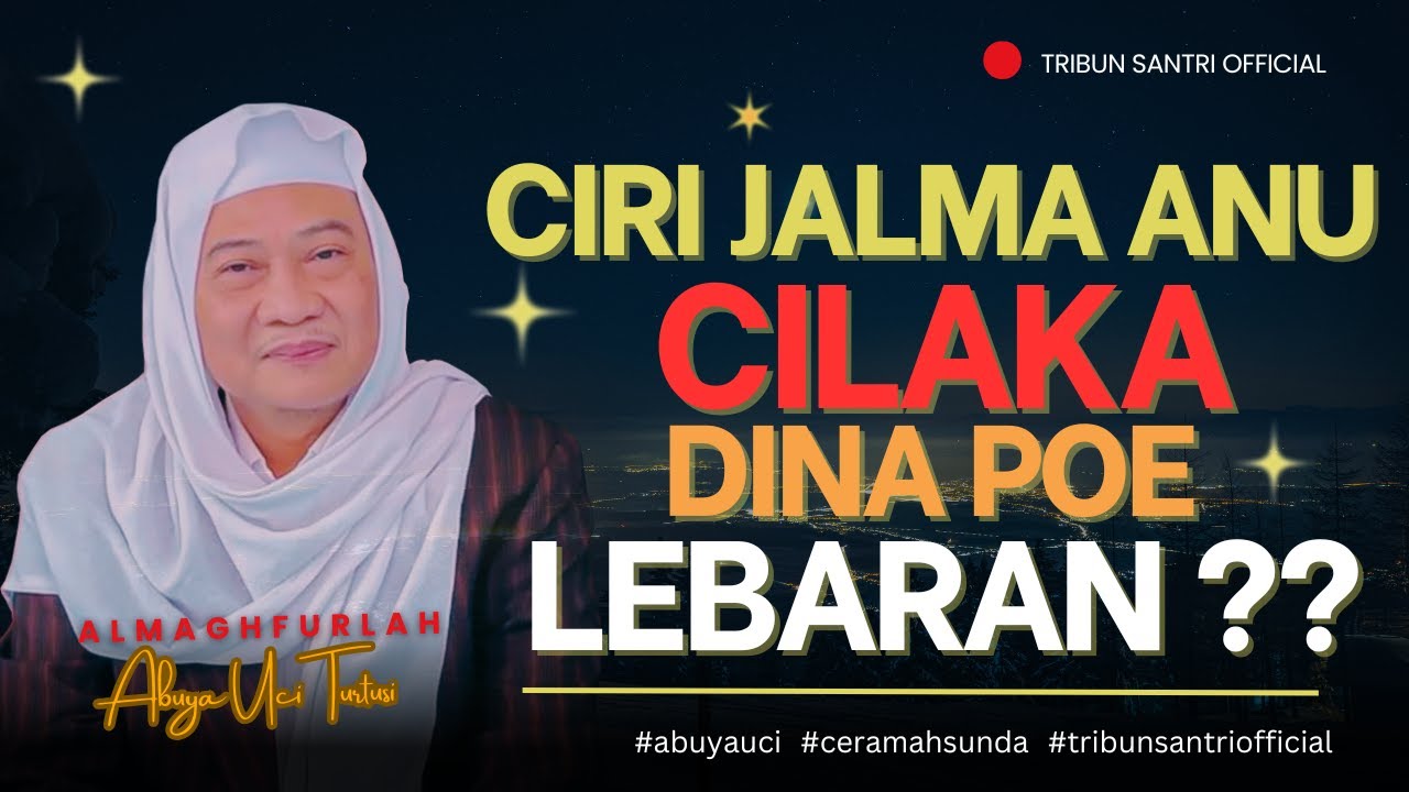 🔴 Ciri Jalma Anu Cilaka Dina Poe Lebaran ❓❓ | Abuya Uci Turtusi