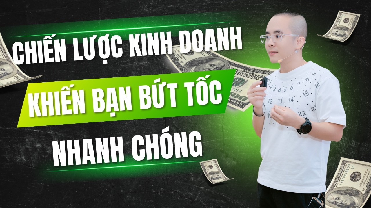Bật Mí Chiến Lược Kinh Doanh Giúp Bạn Bứt Tốc Nhanh Chóng | Master Anh Đức