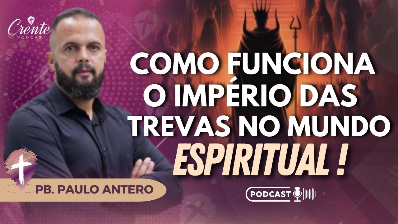 Você Está em Uma Guerra Espiritual e Não Sabe: Desvende o Mundo das Trevas! | Pr. Paulo Antero #148
