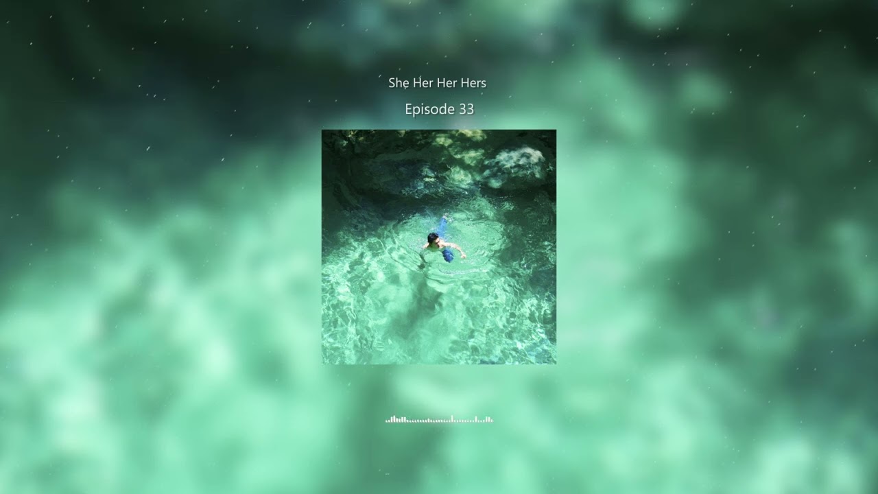 She Her Her Hers - Episode 33