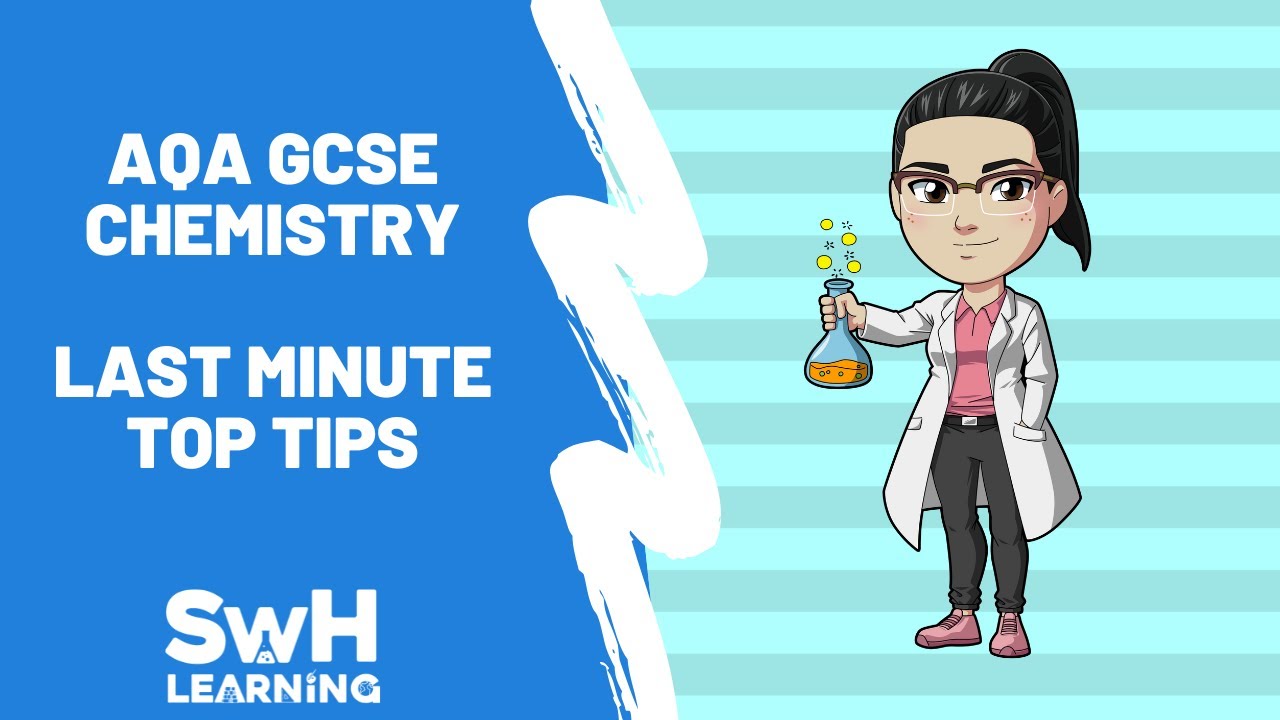 AQA GCSE Chemistry - Last Minute Top Tips
