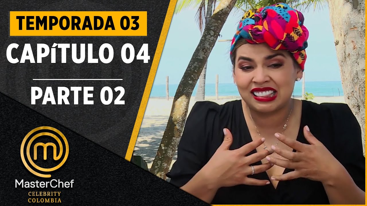 CAPÍTULO 04 - 2/4: Sopa de mariscos y pescados | Temp. 03 | MASTERCHEF CELEBRITY COLOMBIA