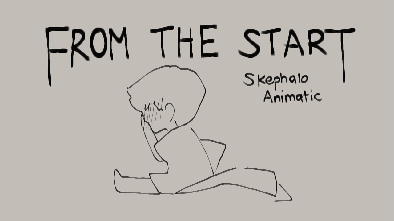 From the Start - (Skephalo Animatic)