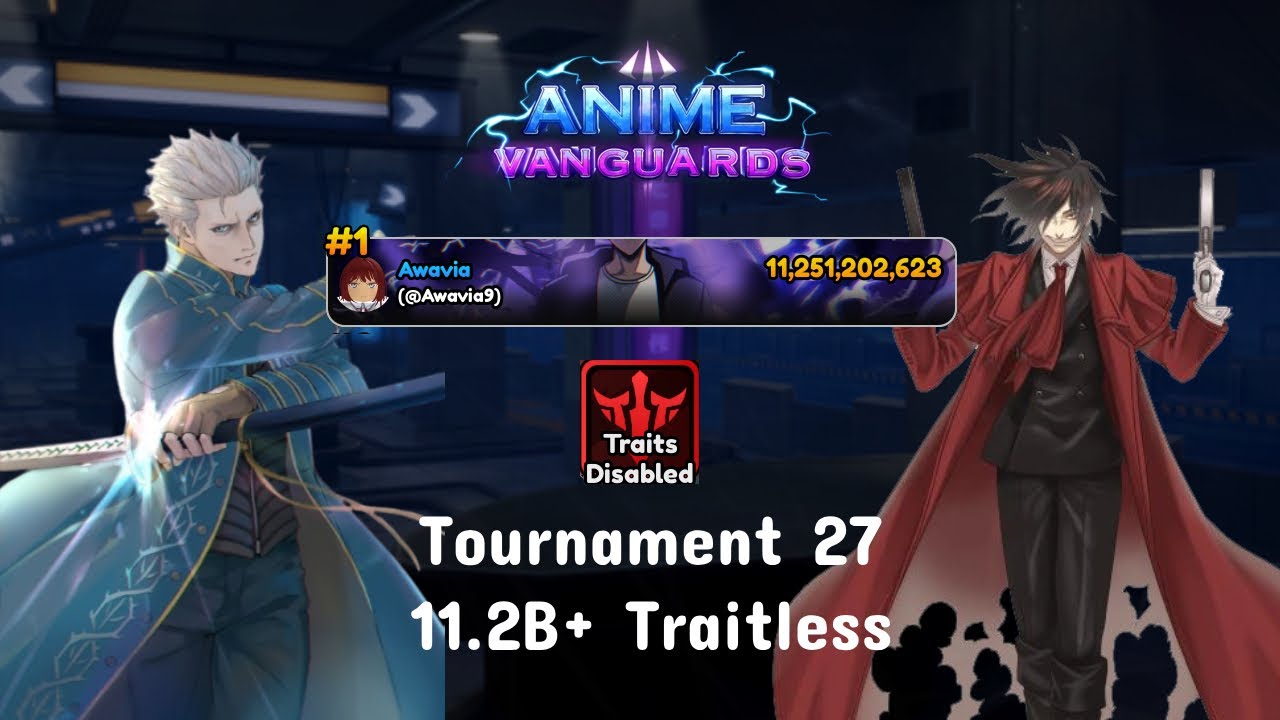 [Traitless with Steps] Anime Vanguards Tournament 27 11.2B+ Final Strat