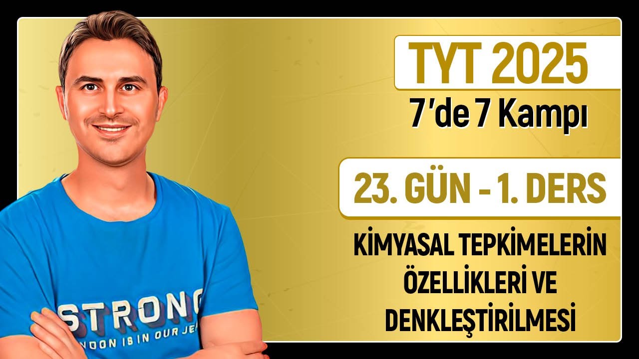 🎯TEPKİMELERİN ÖZELLİKLERİ - DENKLEŞTİRİLMESİ | 23.Gün 1. Ders | 10. SINIF I TYT Kimya Kampı | 2025