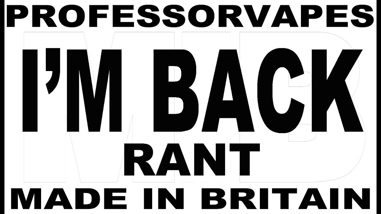 I am back and ready to go Vaperant and vlog #professorvapes