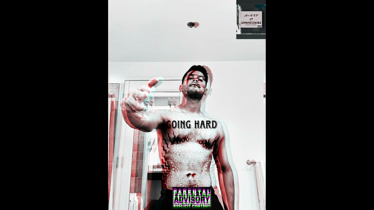 GOING HARD- Akay d Original
