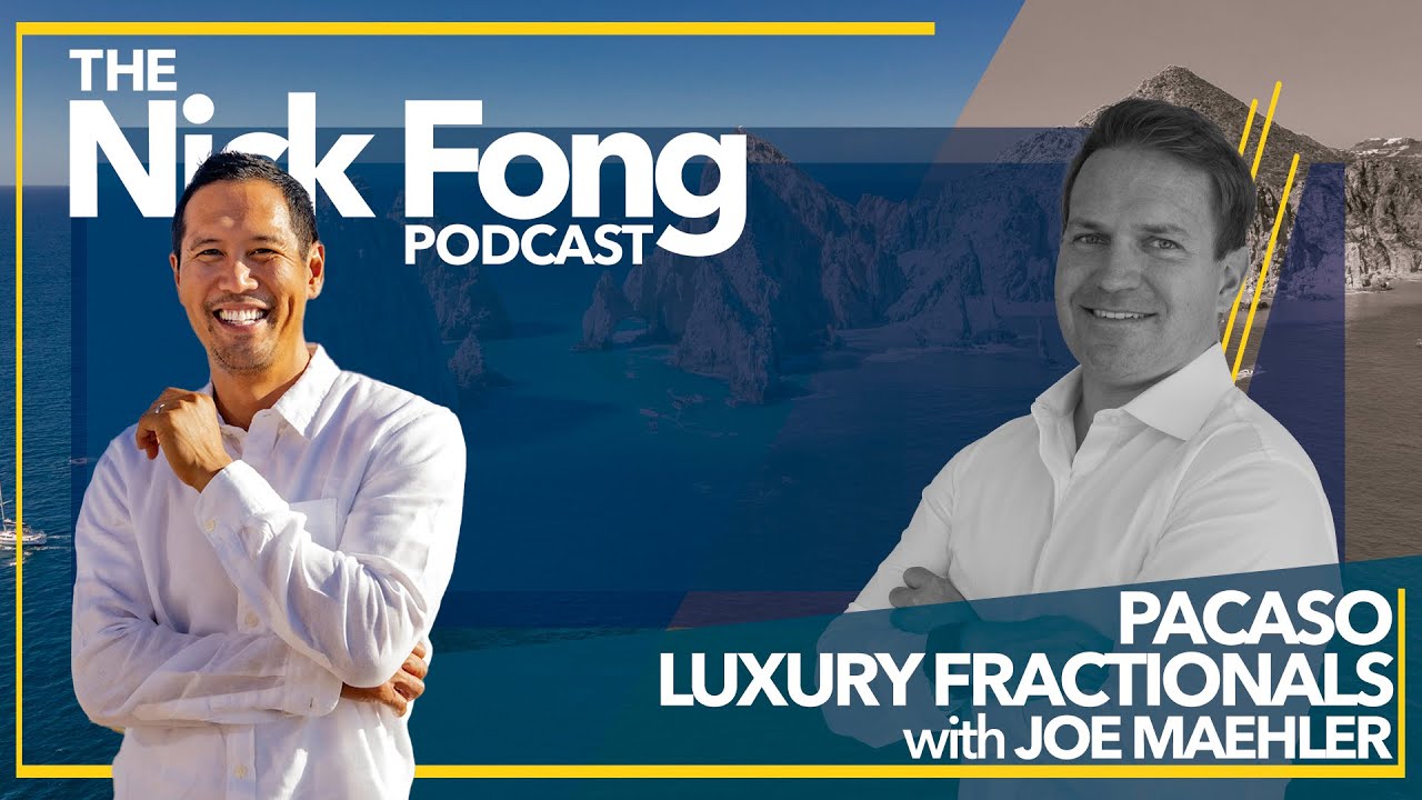 Luxury Living in Los Cabos: Pacaso  | The Nick Fong Podcast
