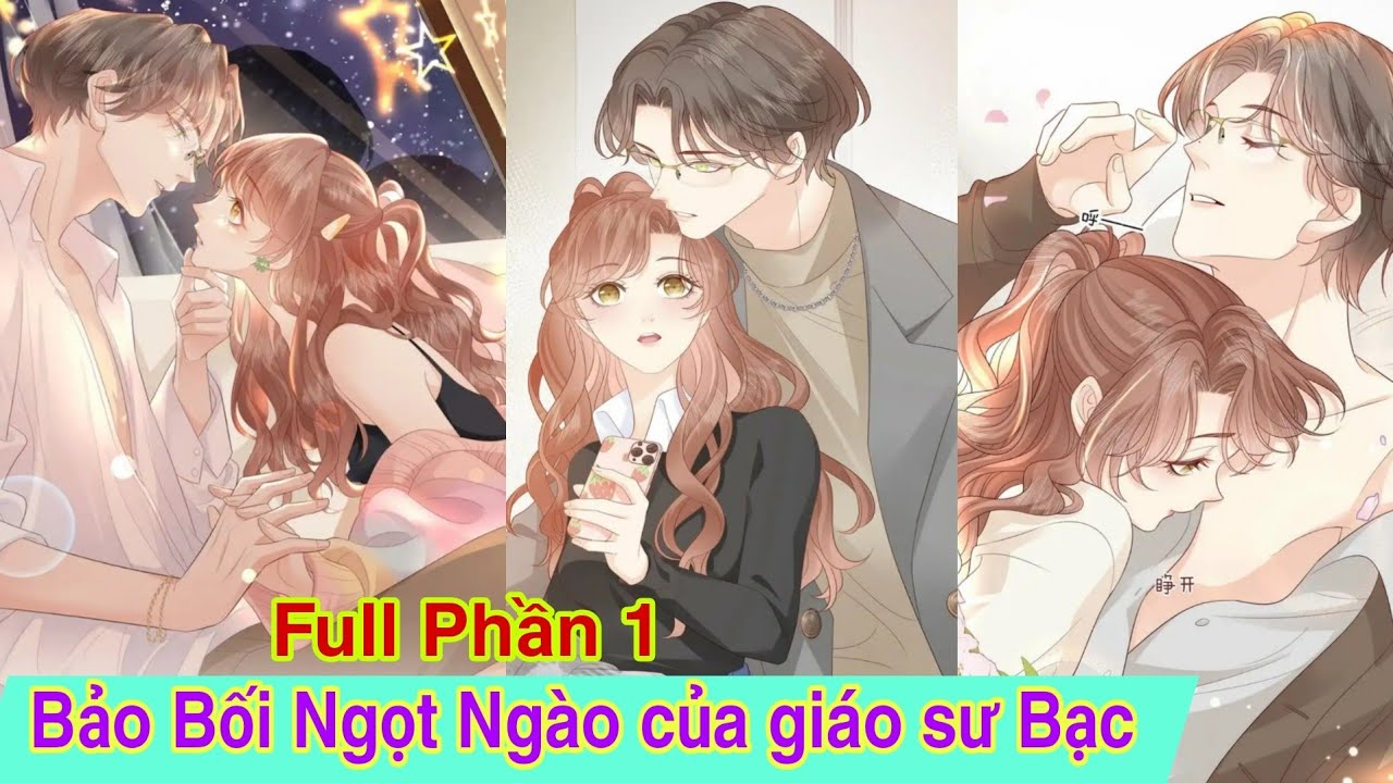 Full Phần 1💥Bảo bối ngọt ngào của giáo sư Bạc//Review truyện tranh//ngôn tình hay