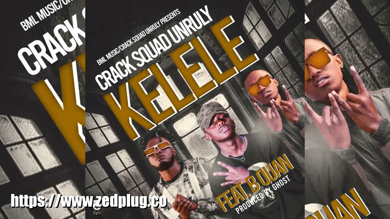 Crack Squad Unruly Ft B Quan Kelele