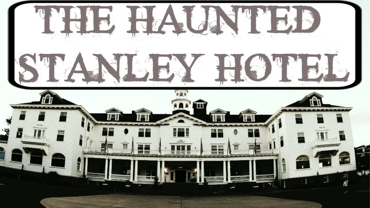 The Haunted Stanley Hotel