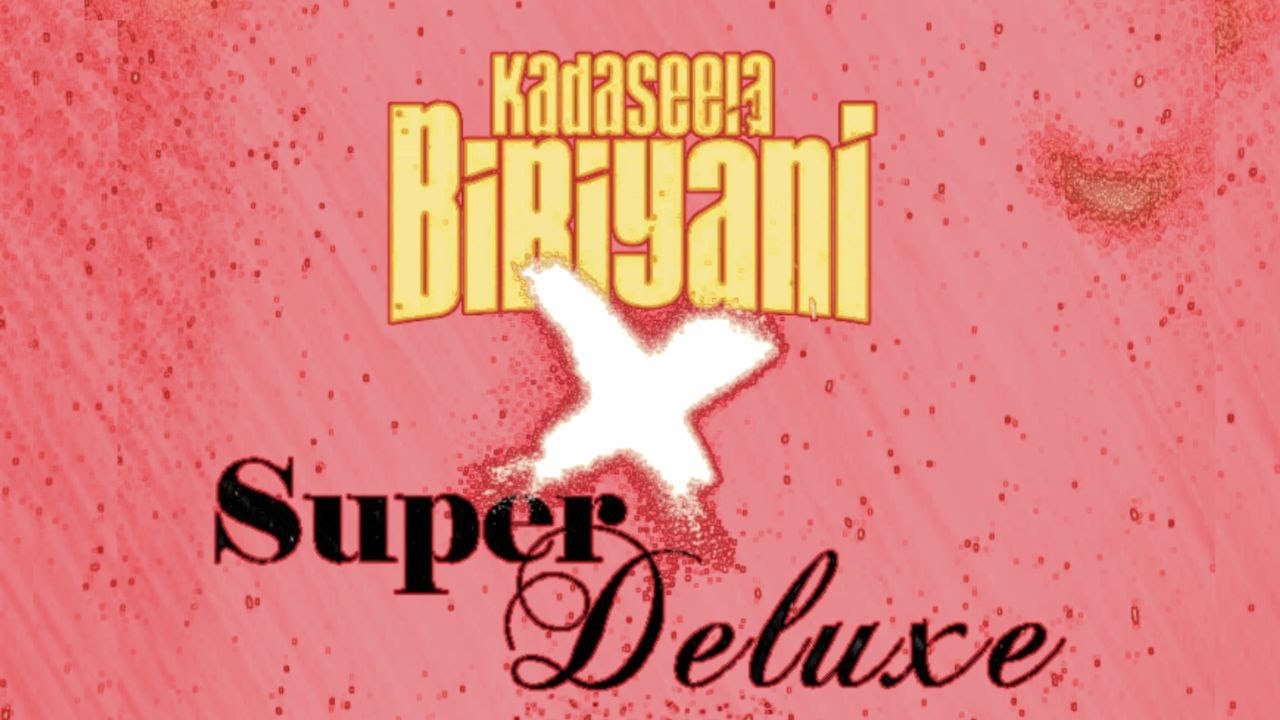 Kadaseela Biriyani X Super Deluxe | Vijay Sethupathi |  Nishanth Kalidindi | Thiagarajan Kumararaja