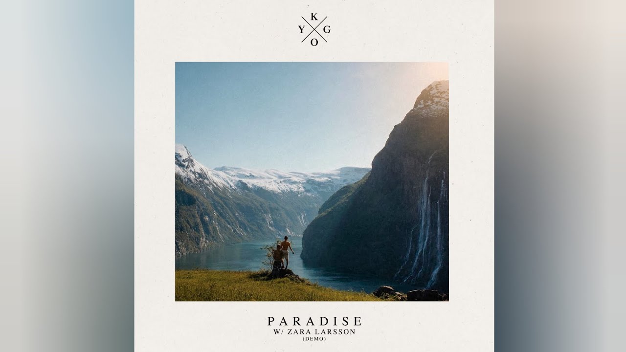 Kygo w/ Zara Larsson - Paradise (Demo Chasing Paradise)