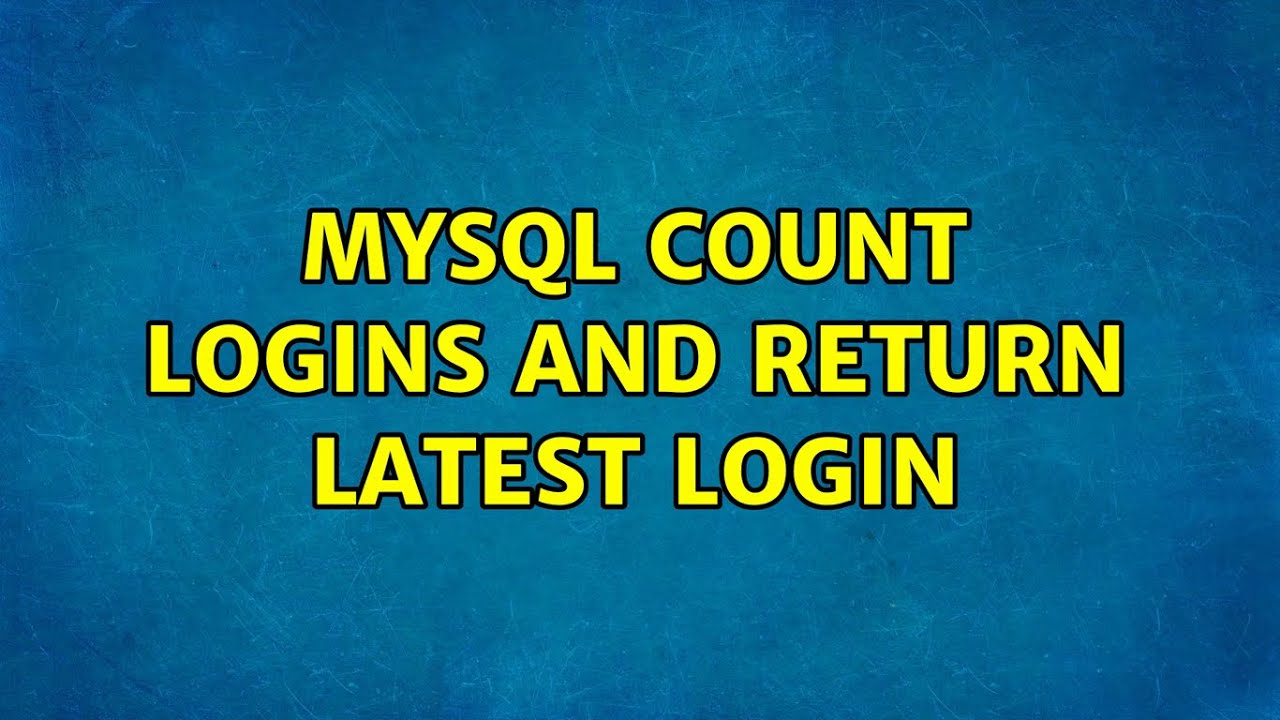 MySQL подсчитывает количество входов в систему И возвращает информацию о последнем входе (3 решен...