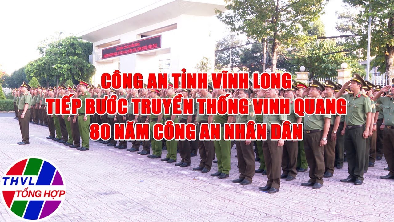 Vì an ninh Tổ quốc: Công an tỉnh Vĩnh Long tiếp bước truyền thống vinh quang 80 năm Công an Nhân dân