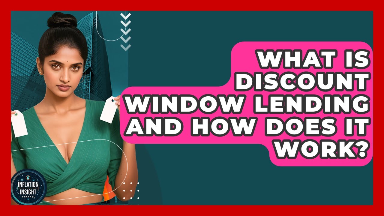 What Is Discount Window Lending And How Does It Work? - Inflation Insight Channel