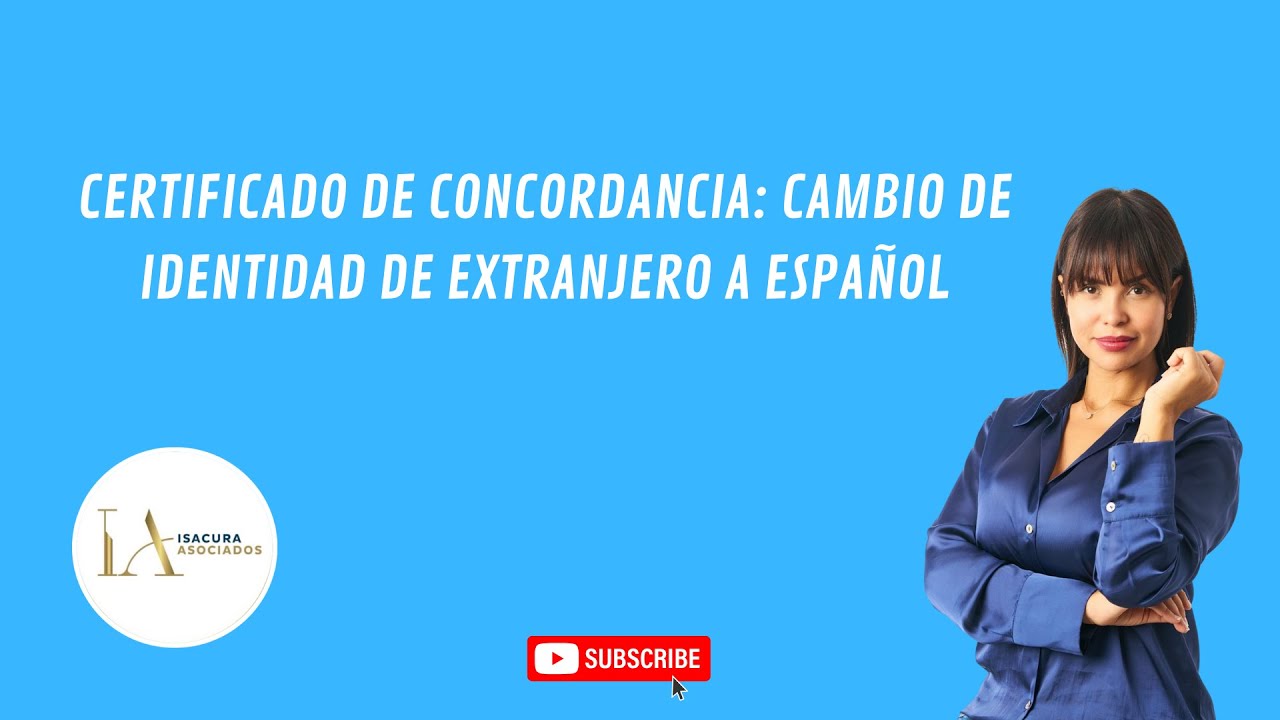 CERTIFICADO de CONCORDANCIA: Cambio de identidad de extranjero a Español.