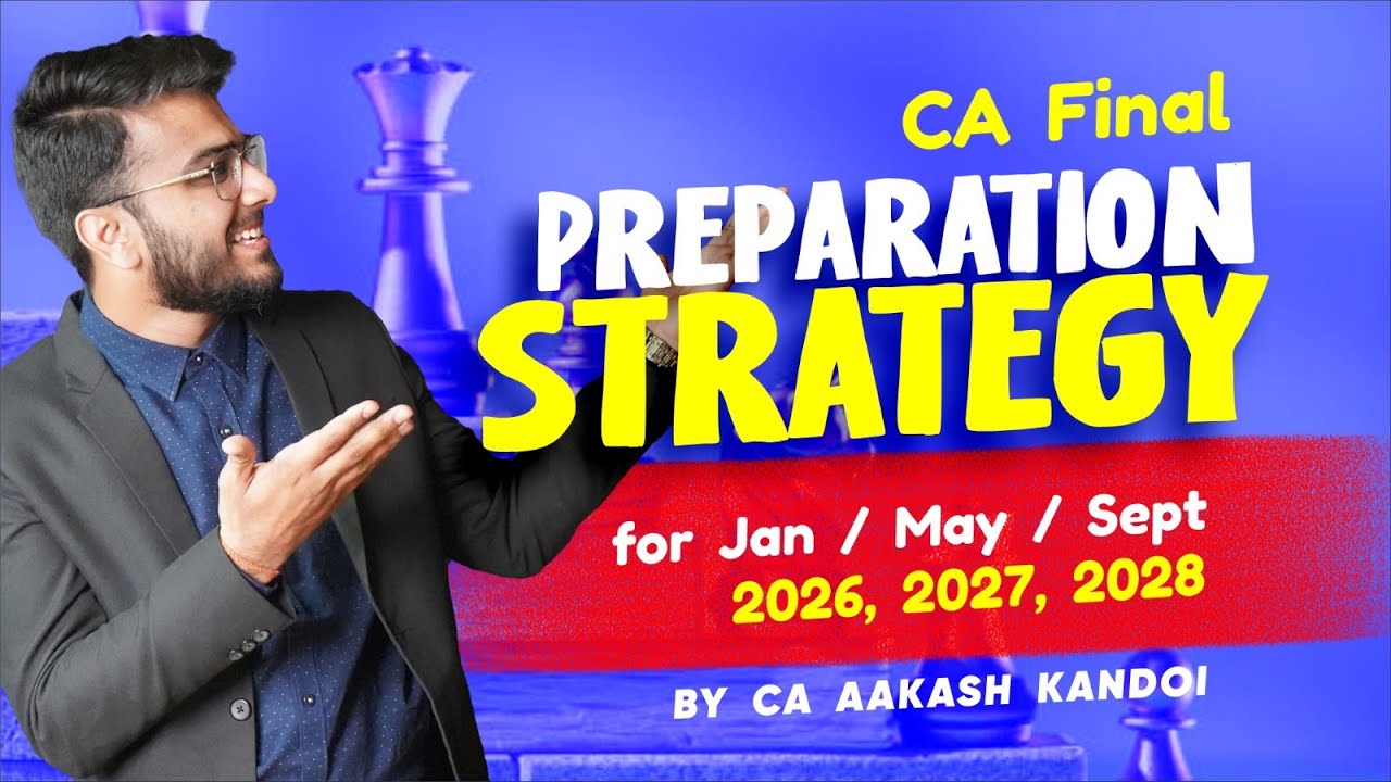 CA Final Preparation Strategy | Jan/May/Sep 2026, 2027, 2028 | Long Term Plan | CA Aakash Kandoi