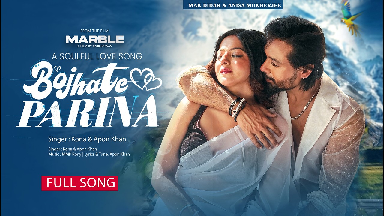 Bojhate parina Toke | Full Song | Apon & Kona | Mak Didar & Anisha Mukherjee | New Movie Song 2026