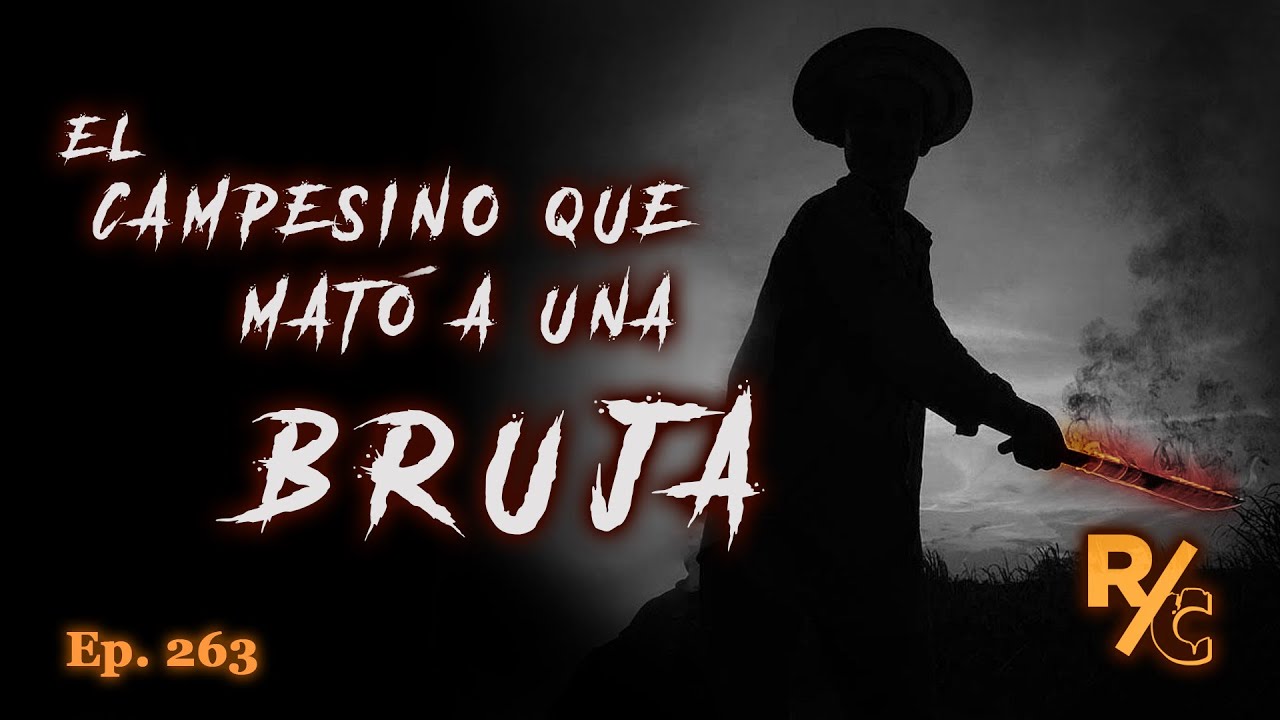 El campesino que mat&oacute; a una BRUJA